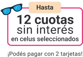 12 cuotas sin interés en celus seleccionados, ¡podés pagar hasta con dos tarjetas!